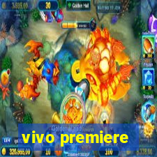 vivo premiere